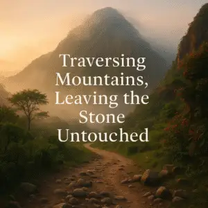 A photo-realistic landscape shows a misty mountain valley at sunrise, with a winding dirt path leading into lush greenery and distant peaks. Centered text reads, “Traversing Mountains, Leaving the Stone Untouched,” echoing the sense of journey and serenity in the scene.