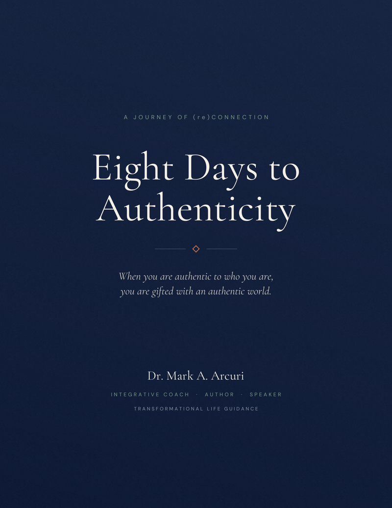 Cover of the Eight Days to Authenticity workbook by Dr. Mark A. Arcuri